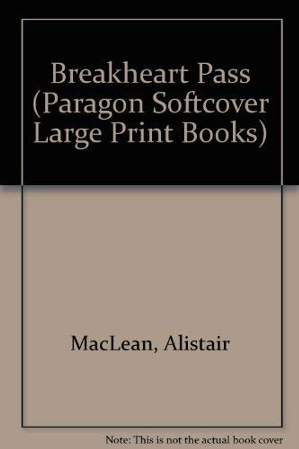 Cover Art for 9780745132273, Breakheart Pass (Paragon Softcover Large Print Books) by MacLean, Alistair