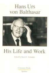 Cover Art for 9780898703788, Hans Urs Von Balthasar: His Life and Work by David Schindler