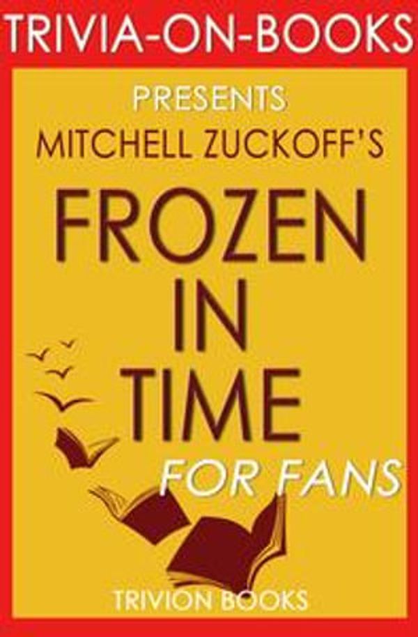 Cover Art for 9781524209070, Frozen in Time by Mitchell Zuckoff (Trivia-On-Books) by Trivion Books