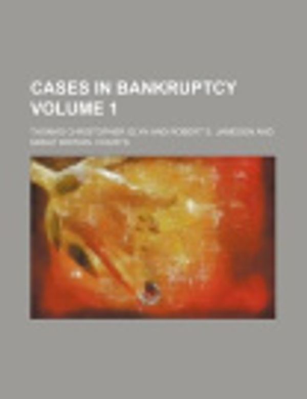 Cover Art for 9781236160140, Cases in Bankruptcy Volume 1 by Thomas Christopher Glyn