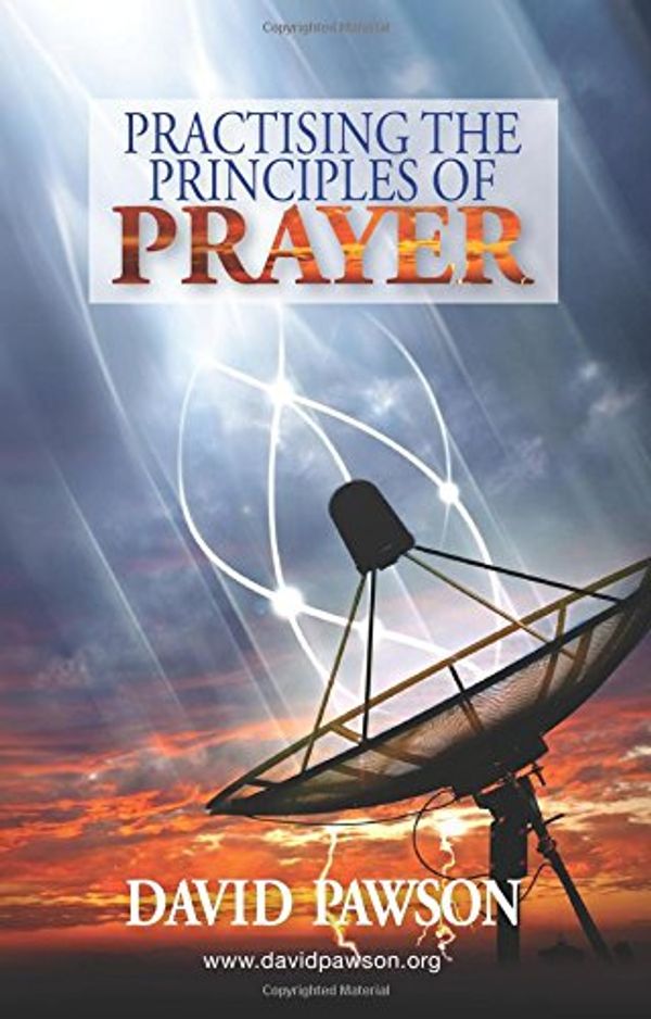 Cover Art for 9781909886506, Practising the Principles of Prayer by David Pawson