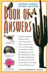 Cover Art for 9781886679092, Arizona-Sonora Desert Museum Book of Answers by David Wentworth Lazaroff