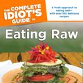 Cover Art for 9781440636226, The Complete Idiot's Guide to Eating Raw by Bo Rinaldi, Mark Reinfeld