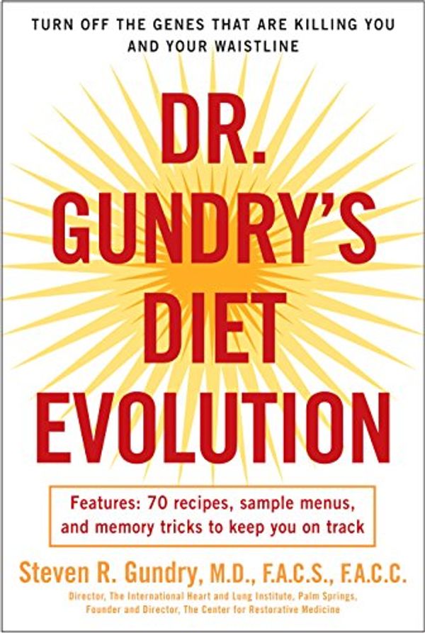 Cover Art for B003TO681Y, Dr. Gundry's Diet Evolution: Turn Off the Genes That Are Killing You and Your Waistline by Dr. Steven R. Gundry