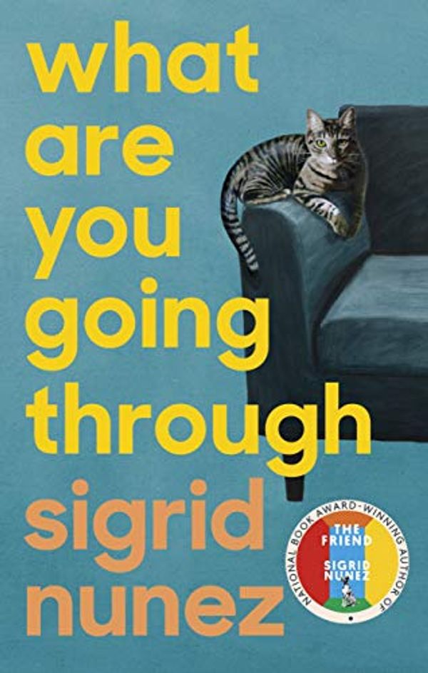 Cover Art for B085TG297S, What Are You Going Through by Sigrid Nunez
