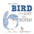 Cover Art for 9781499800937, The Little Bird Who Lost His Song by Jedda Robaard