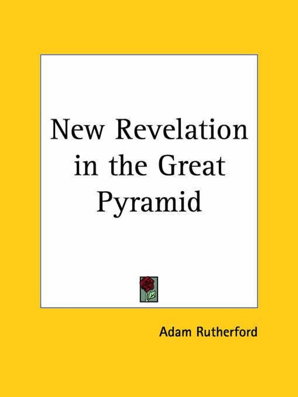 Cover Art for 9780766133846, New Revelation in the Great Pyramid by Adam Rutherford