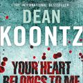 Cover Art for 9780007357956, Your Heart Belongs to Me by Dean Koontz
