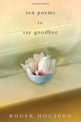Cover Art for 9780307885999, Ten Poems to Say Goodbye by Roger Housden