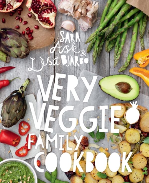 Cover Art for 9781910496220, Very Veggie Family Cookbook: Delicious, Easy and Practical Vegetarian Recipes to Feed the Whole Family by Sara Ask
