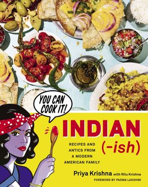 Cover Art for 9781328482471, Indian-Ish: Recipes and Antics from a Modern American Family by Priya Krishna