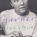 Cover Art for 9781875847242, True Stories: Selected Non-Fiction by Helen Garner
