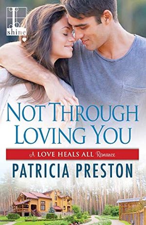 Cover Art for 9781601839510, Not Through Loving You by Patricia Preston