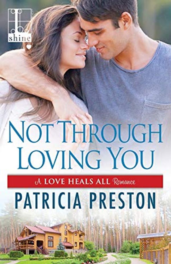 Cover Art for 9781601839510, Not Through Loving You by Patricia Preston