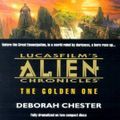 Cover Art for 9781565112407, Lucasfilm's Alien Chronicles: The Golden One by Deborah Chester