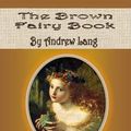 Cover Art for 1230000028780, The Brown Fairy Book by Andrew Lang