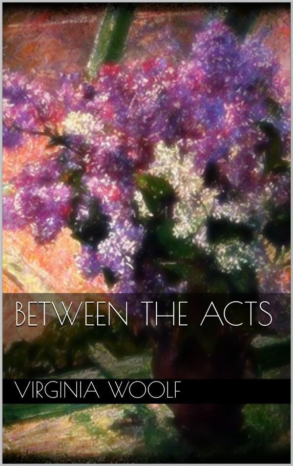 Cover Art for 9786050454451, Between the Acts by Virginia Woolf