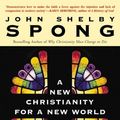 Cover Art for 9780060726249, A New Christianity for a New World by Bishop John Shelby Spong
