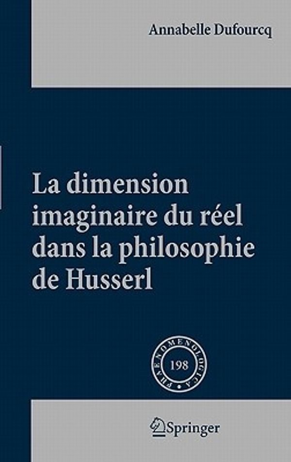 Cover Art for 9789048197965, La Dimension Imaginaire Du Reel Dans La Philosophie de Husserl [FRE] by Annabelle Dufourcq