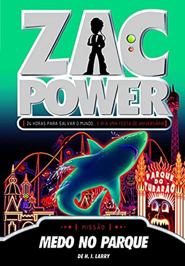 Cover Art for 9788576768869, Zac Power 17. Medo no Parque by H. I. Larry