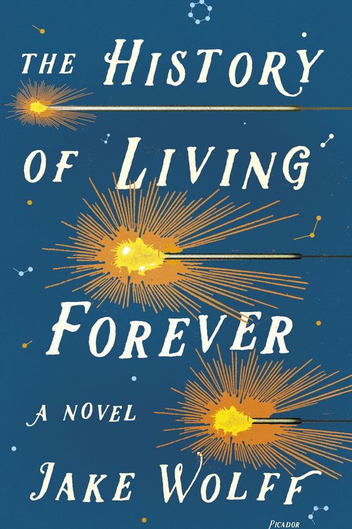 Cover Art for 9781250619525, The History of Living Forever: A Novel by Jake Wolff