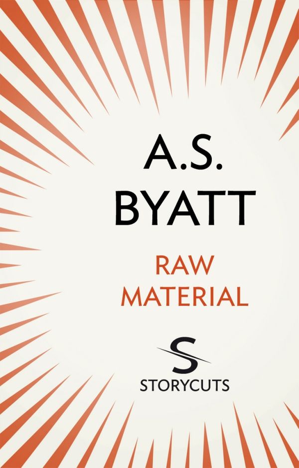 Cover Art for 9781448128341, Raw Material (Storycuts) by A S Byatt