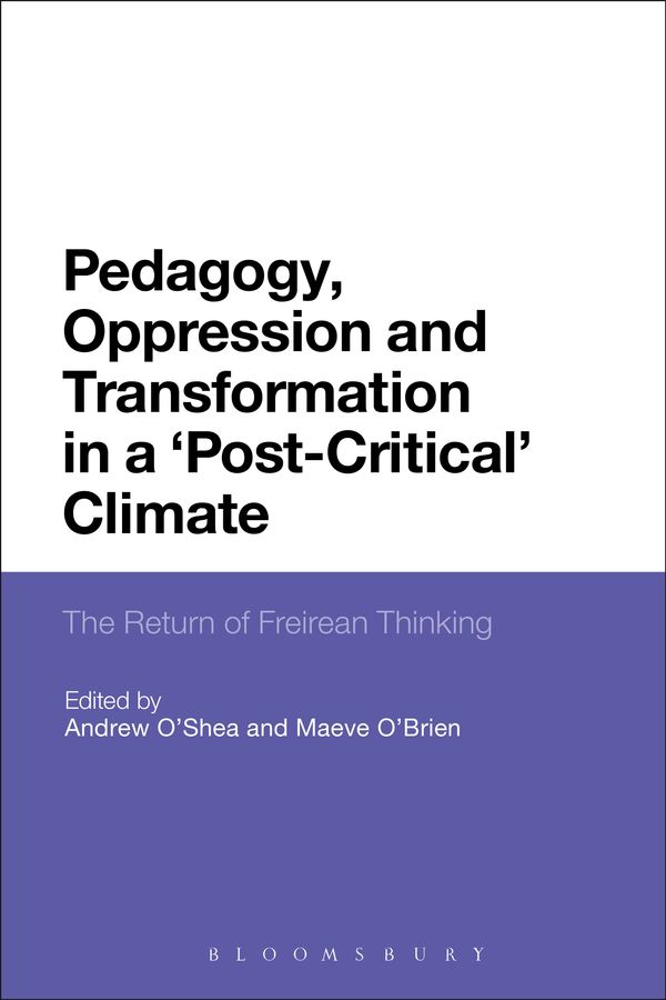 Cover Art for 9781441142344, Pedagogy, Oppression and Transformation in a 'Post-Critical' Climate The Return of Freirean Thinking by Maeve O'Brien