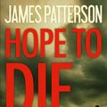 Cover Art for 9781312773929, Hope to Die by James Patterson