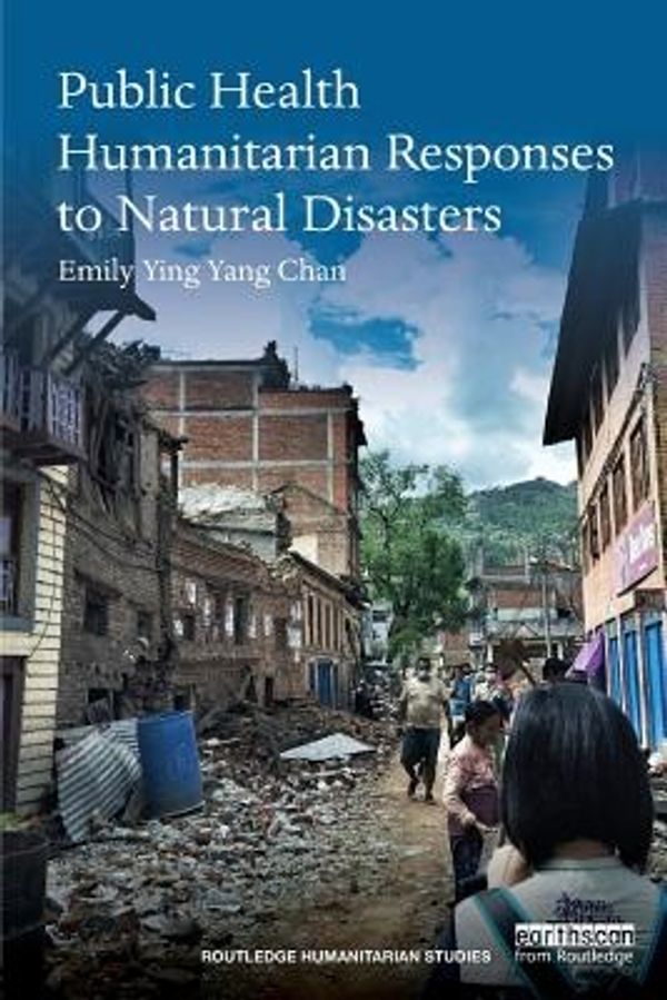 Cover Art for 9781138953703, Public Health Humanitarian Responses to Natural Disasters (Routledge Humanitarian Studies) by Emily Chan