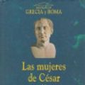 Cover Art for 9788467403886, Las Mujeres de Cesar I [Spanish] by McCullough, Colleen