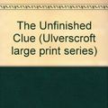 Cover Art for 9780854560905, The Unfinished Clue by Georgette Heyer