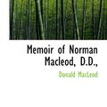 Cover Art for 9781113820846, Memoir of Norman Macleod, D.D., by Donald MacLeod