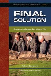 Cover Art for 9781937787134, Final Solution: Germany's Madagascar Resettlement Plan by Ralph Grandinetti