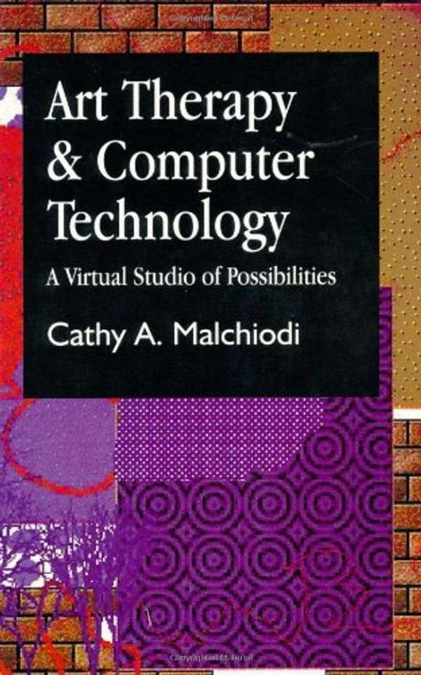 Cover Art for 9781853029226, Art Therapy and Computer Technology by Cathy A. Malchiodi