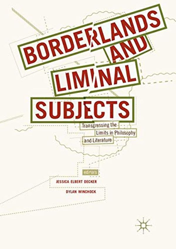 Cover Art for 9783319884929, Borderlands and Liminal Subjects: Transgressing the Limits in Philosophy and Literature by 