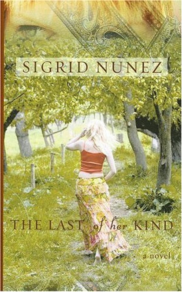 Cover Art for 9781597222525, The Last of Her Kind by Sigrid Nunez