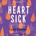 Cover Art for 9781760985424, Heartsick: Three stories about love and loss, and what happens in between by Jessie Stephens
