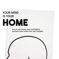 Cover Art for 9781912779390, Your Mind Is Your Home: How to end anxiety, stop overthinking  and have more control over your thoughts. by Kamran Bedi