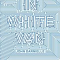 Cover Art for 9781443437387, Wolf In White Van by John Darnielle