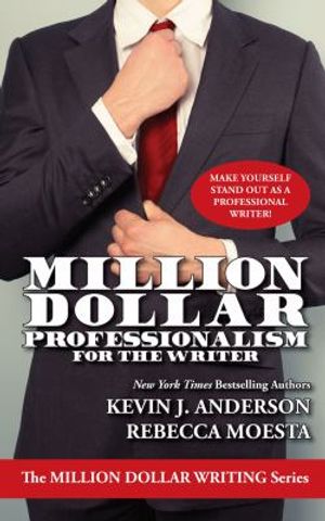 Cover Art for 9781614752431, Million Dollar Professionalism for the Writer (The Million Dollar Writing Series) by Kevin J. Anderson