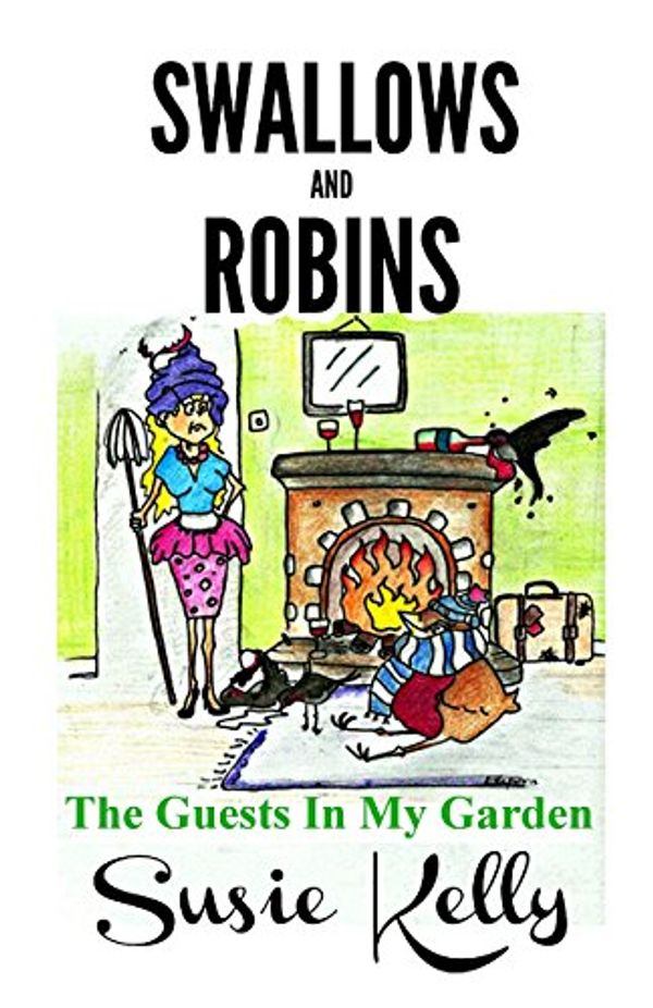 Cover Art for 9781481076449, Swallows & Robins - The Guests in My Garden by Susie Kelly
