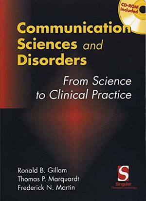 Cover Art for 9781111319724, Communication Sciences and Disorders by Gillam PhD, Raymond L and Eloise H Lillywhite Professor Utah State University Ronald B, Phd Thomas P Marquardt, Phd Frederick N Martin