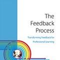 Cover Art for 9780990315841, The Feedback Process : Transforming Feedback for Professional Learning by Joellen Killion