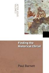 Cover Art for 9780802848901, Finding the Historical Christ by Paul Barnett