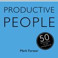 Cover Art for 9781473608856, Secrets of Productive People: 50 Techniques To Get Things Done by Mark Forster