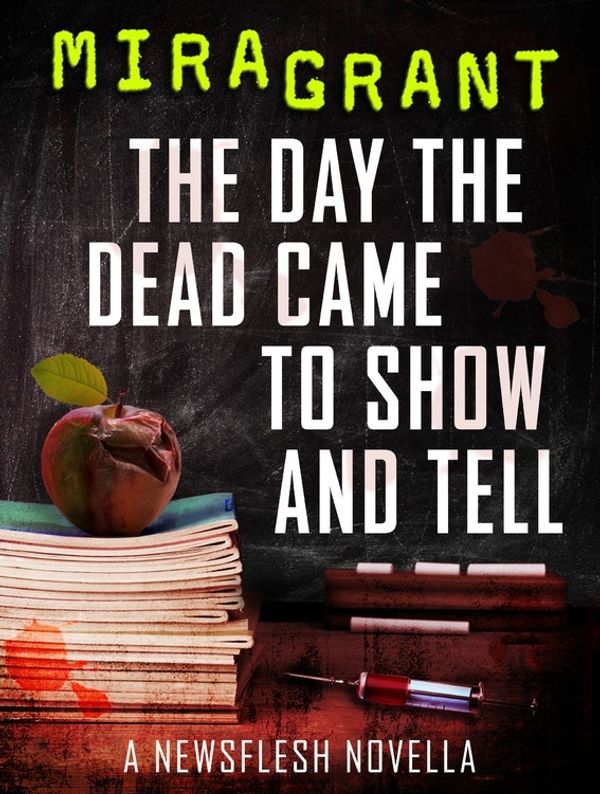 Cover Art for 9780356505107, The Day the Dead Came to Show and Tell by Mira Grant