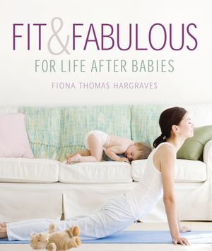 Cover Art for 9781741754940, Fit and Fabulous by Fiona Thomas Hargraves