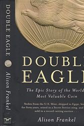 Cover Art for 9780393059496, Double Eagle: The Epic Story of the World's Most Valuable Coin by Alison Frankel