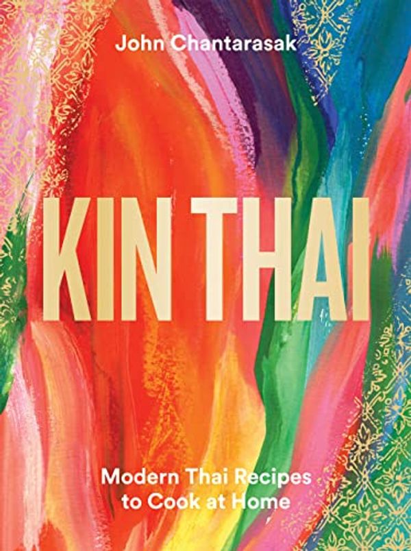 Cover Art for B09JLD4DXJ, Kin Thai: Modern Thai Recipes to Cook at Home by John Chantarasak