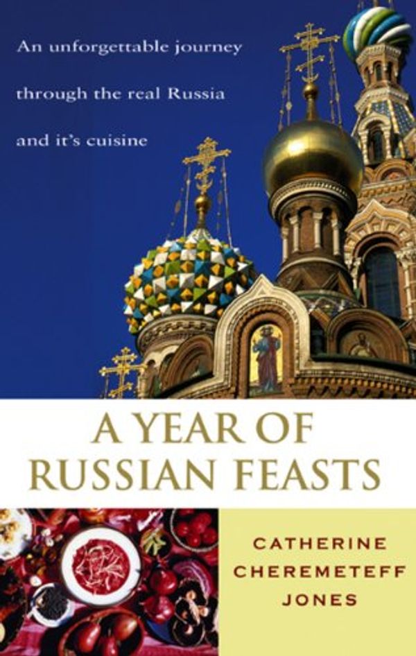 Cover Art for 9780553816136, A Year Of Russian Feasts by Catherine Cheremeteff Jones